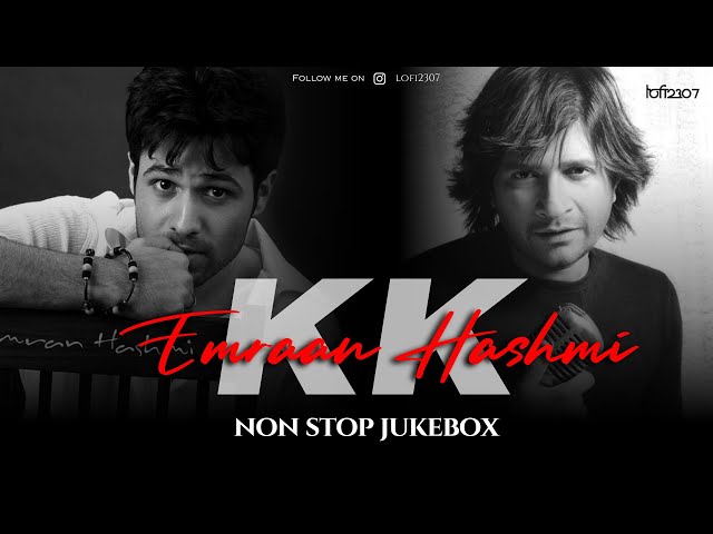 K.K X Emraan Hashmi Mashup (Non-Stop Jukebox) | Lo-fi 2307 | [Bollywood Lofi] #kkforever class=