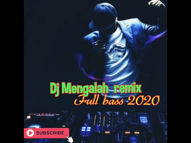 DJ Mengalah 'remix full BASS 2020 terbaru (cover album ) class=