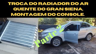 PARTE 2 - Troca do radiador do ar quente do gran siena atractive  higienização e montagem das peças