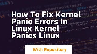 how to fix kernel panic errors in linux kernel panics linux Wealth