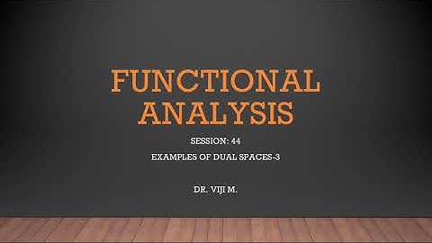 Functional Analysis: Session 44 by Dr. Viji M.