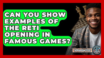 Can You Show Examples Of The Reti Opening In Famous Games? - The Board Game Xpert