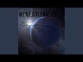 We Ve Got Forever mp3