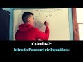 Calculus 2: Intro to Parametric Equations