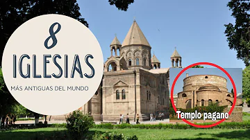 ¿Cuál es la Iglesia más antigua que sigue en pie?