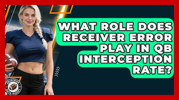 What Role Does Receiver Error Play In QB Interception Rate? - Gridiron Data Digest