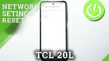 How to Reset Network Settings on TCL 20L - Remove Network Connection Setup