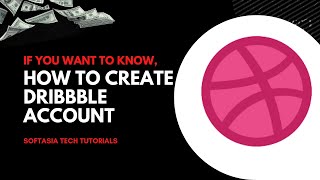 How to Create Dribbble Account | SoftAsia Tech Tutorial 2022