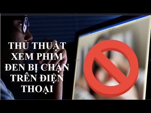 Cách xem Web Phim Đen bị chặn bằng điện thoại