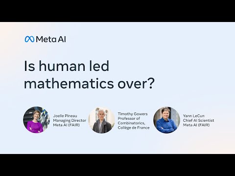 Is human led mathematics over? Panel with Joelle Pineau, Timothy Gowers & Yann LeCun | Meta AI