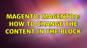 Magento: Magento2: How to change the content in the block (3 Solutions!!)