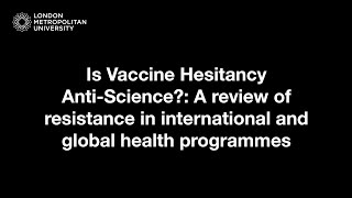 Is Vaccine Hesitancy Anti Science? A review of resistance in international/global health programmes