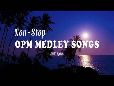 Non-stop OPM Medley 80's 90's [ Lyrics ] - Best OPM Love Songs Of All Time
