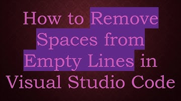 How to Remove Spaces from Empty Lines in Visual Studio Code