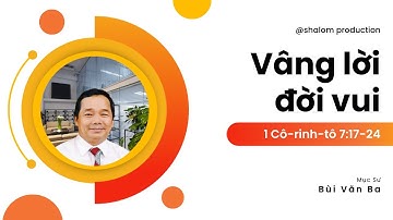 1 Cô-rinh-tô 7:17-24 | VÂNG LỜI ĐỜI VUI || Mục Sư Bùi Văn Ba