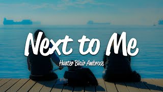 Hunter Blair Ambrose - Next to Me (Lyrics)