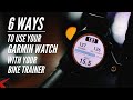6 Ways to Use Your Garmin Watch with Your Indoor Smart Bike Trainer: A Step-by-Step Guide