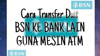 Cara Transfer Duit BSN Ke Bank Lain Guna Mesin ATM ‼️