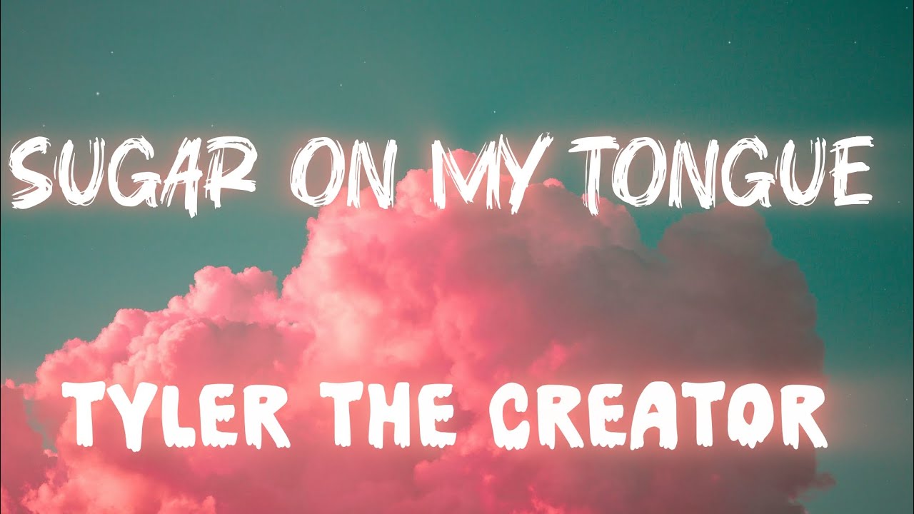 Tyler, the Creator – Sugar on My Tongue (Lyrics Video) Tyler, the Creator – Sugar on My Tongue (Lyrics Video)