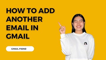 How to Add Another Email in Gmail | Gmail Fiend 2022