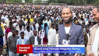 Salaata Iidaa  Magaalaa Baatuu  dua dambalimedia tajurawado123 sherifhusein ibsaamedia1 