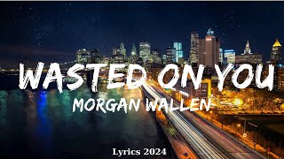 Morgan Wallen  Wasted On You (Lyrics)  || Music Truong
