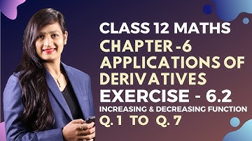 Class 12 Maths Chapter 6, Exercise 6.2 (Q. 1, 2, 3, 4, 5, 6 & 7) | Applications of Derivatives