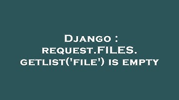 Django : request.FILES.getlist(