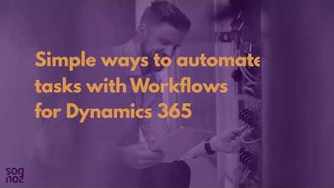 Simple Automation with Microsoft Dynamics 365 Workflows
