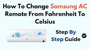 How To Change Samsung AC Remote From Fahrenheit To Celsius