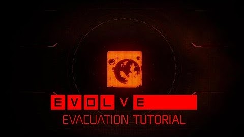 Evolve Evacuation Tutorial
