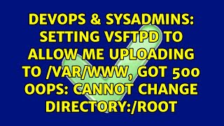 Setting vsftpd to allow me uploading to /var/www, got 500 OOPS: cannot change directory:/root