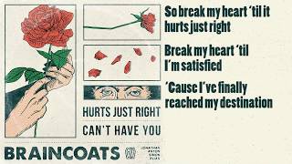 Video thumbnail of "BRAINCOATS - Hurts Just Right (Lyric Video)"