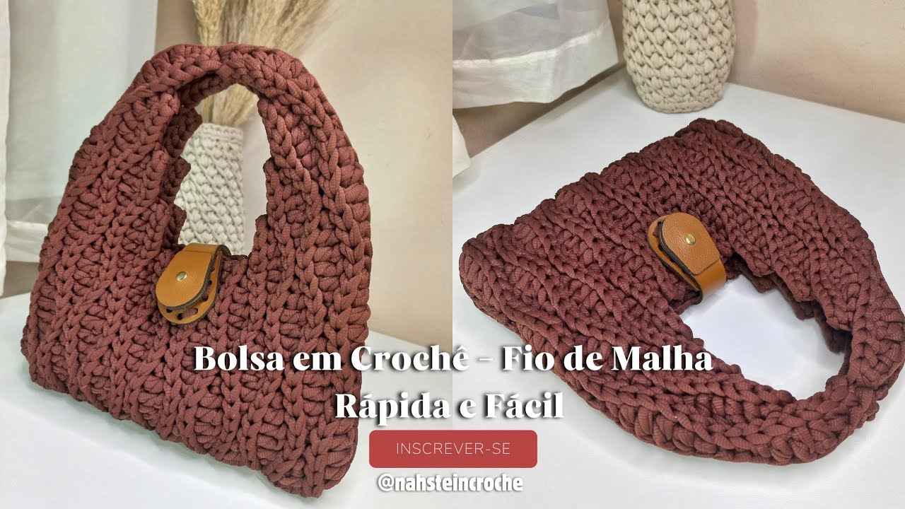 Passo a Passo - Bolsa Fio de Malha - Crochê Rápida e Fácil - Bolsa de Mão - Nah Stein Crochê