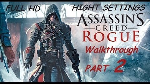 Assassins Creed Rogue PC walkthrough Part 2 "no commentary" video settings max 1080p