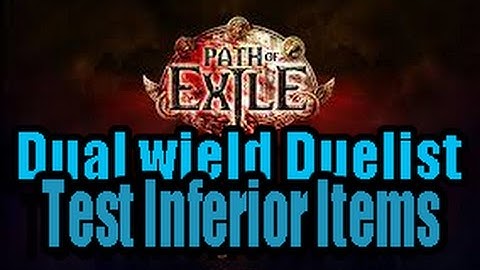 Path of Exile Dual wield Duelist  explains and testing with inferior weapons