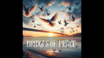 Bridges of Peace: Inspiring Music for Harmony and Unity | Peaceful Melodies