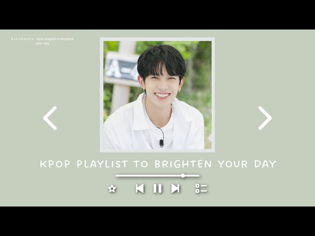 kpop playlist to brighten your day 2023 | heeddeung class=