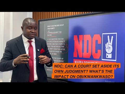 NDC: Can a Court set Aside it’s Own Judgment? What’s the Impact on Obi/Kwankwaso? 