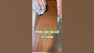 Cách phục hồi đồ gỗ bị trầy xước đơn giản tại nhà | Tự tay làm mới đồ gỗ bị xước (Ai cũng làm được!)