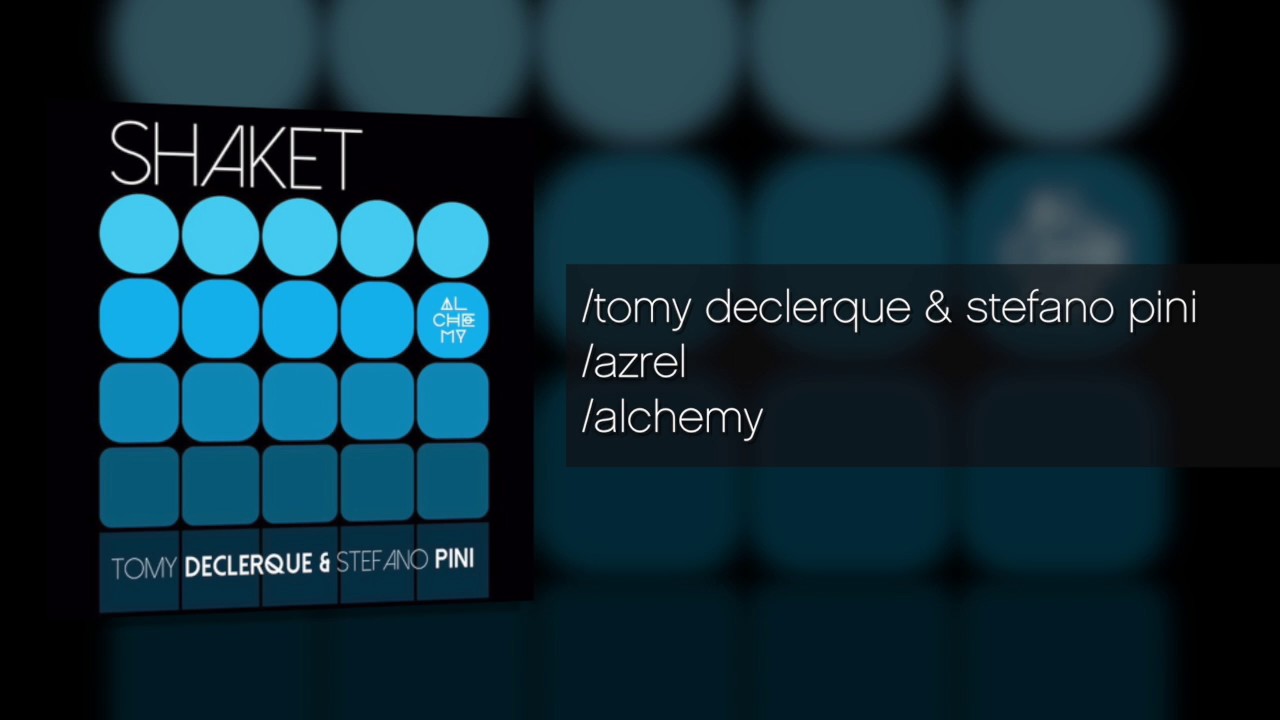 Watch Tomy DeClerque & Stefano Pini - Shaket EP - Alchemy on YouTube Watch Tomy DeClerque & Stefano Pini - Shaket EP - Alchemy on YouTube