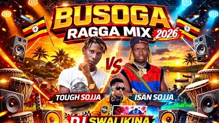 BUSOGA RAGGA NON STOP ISA SOJJA VS TOUGH SOJJA  DJ SWALIKINA PRO IN THE MIX