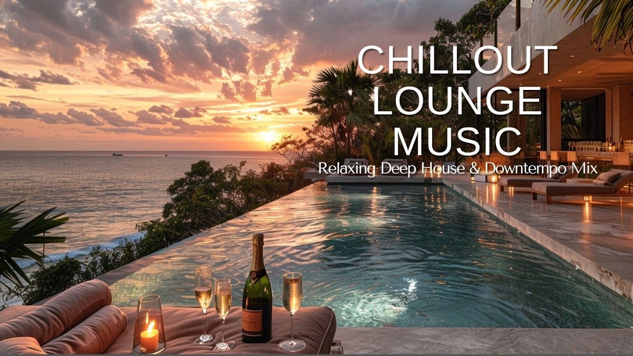 Luxury Chillout Lounge Music | Sunset Chill Lounge Playlist & Relaxing ...