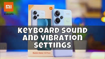 How to set keyboard sound and vibration settings Redmi Note 13 Pro Plus