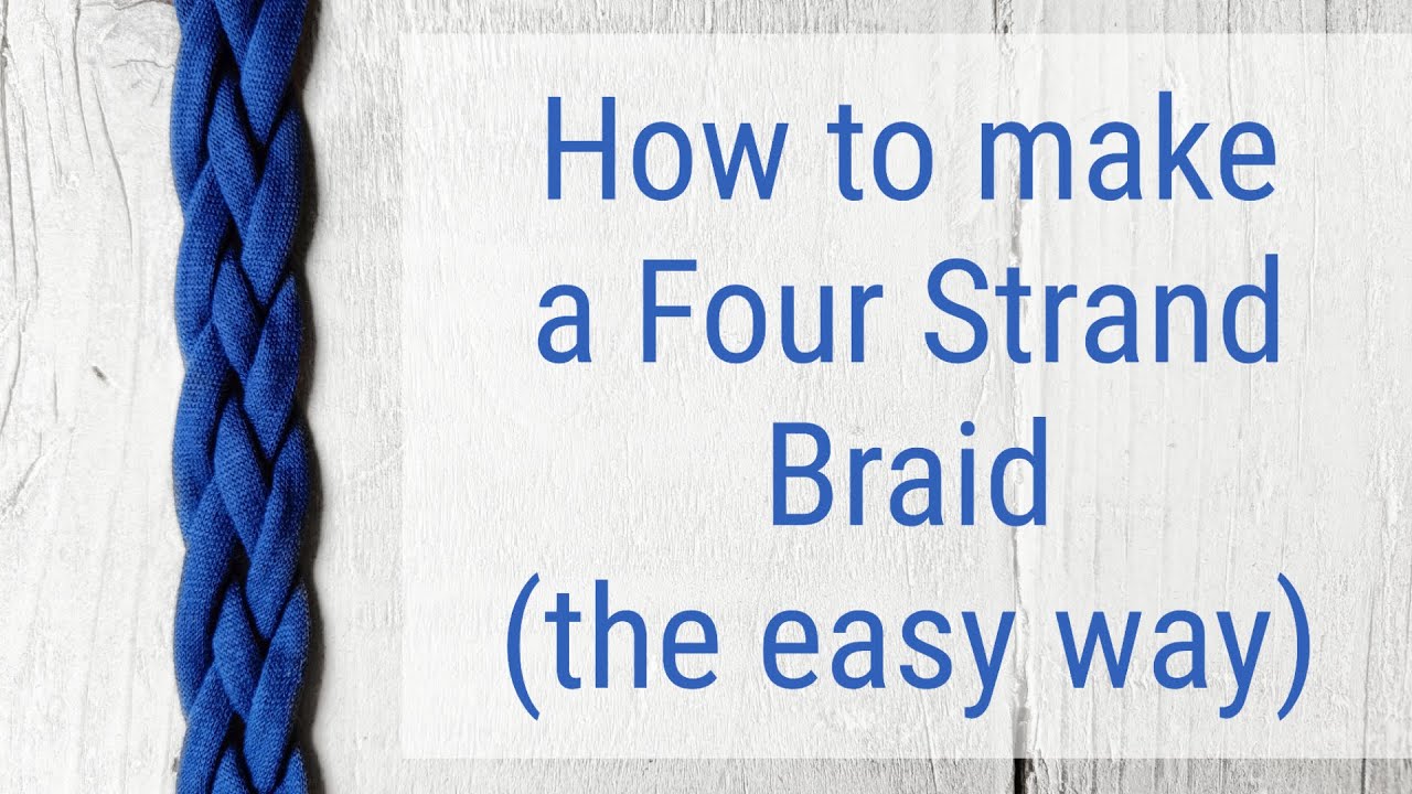 How to make a Four Strand Braid the easy way - How to braid with four  strands for beginners 