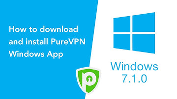 How to download and install PureVPN Windows App (Version 7.1.0)