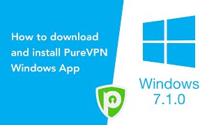 How to download and install PureVPN Windows App (Version 7.1.0)