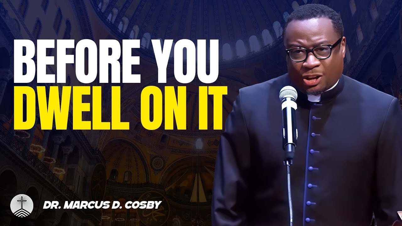 Dr. Marcus D. Cosby ✝️ Before You Dwell on It — Think Faith Before Fear Settles In