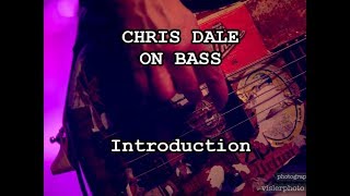 Chris Dale On Bass - Introduction