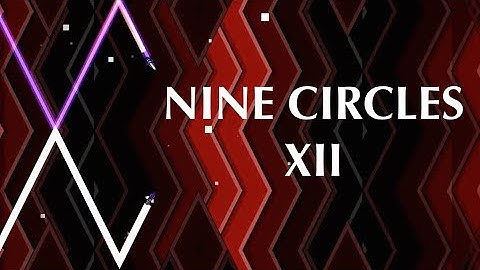 NINE CIRCLES XII (Medium Demon) by Rustam | Geometry Dash